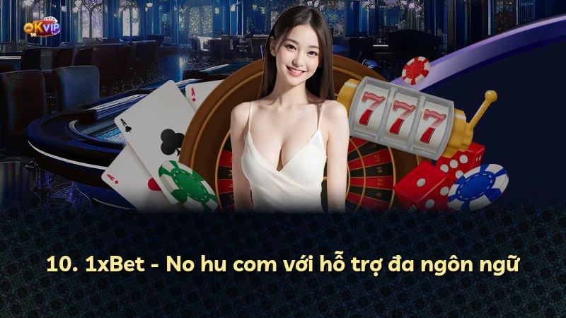 10. 1xBet - No hu com với hỗ trợ đa ngôn ngữ