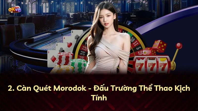 2. Càn Quét Morodok - Đấu Trường Thể Thao Kịch Tính
