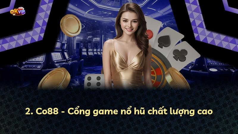 2. Co88 - Cổng game nổ hũ chất lượng cao
