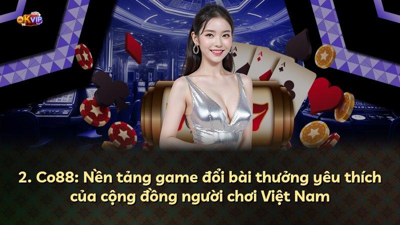 2. Co88: Nền tảng game đổi bài thưởng yêu thích của cộng đồng người chơi Việt Nam