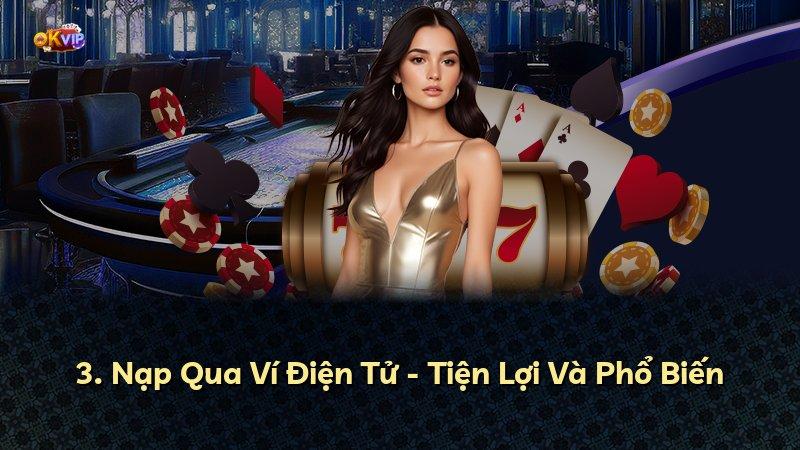 3. Nạp Qua Ví Điện Tử - Tiện Lợi Và Phổ Biến