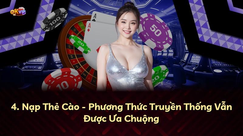 4. Nạp Thẻ Cào - Phương Thức Truyền Thống Vẫn Được Ưa Chuộng