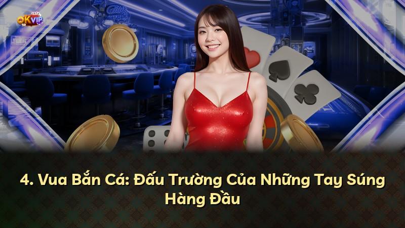 4. Vua Bắn Cá: Đấu Trường Của Những Tay Súng Hàng Đầu