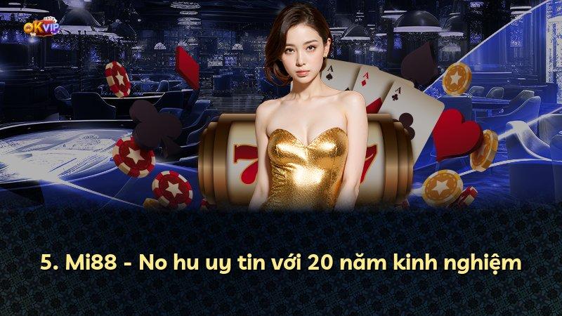 5. Mi88 - No hu uy tin với 20 năm kinh nghiệm