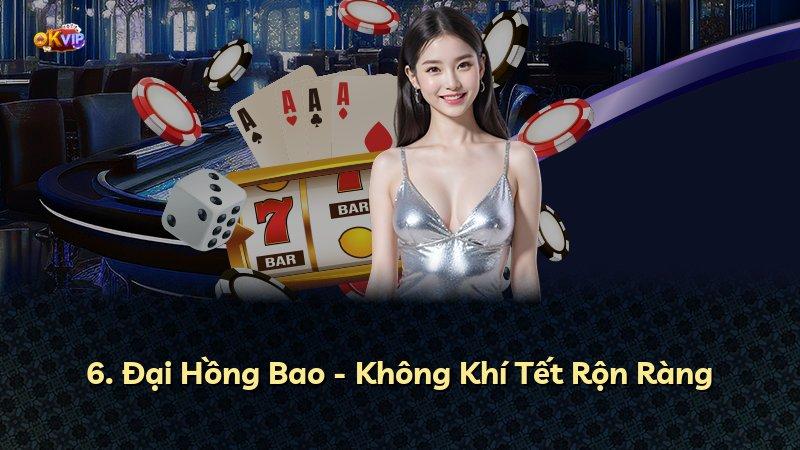 6. Đại Hồng Bao - Không Khí Tết Rộn Ràng
