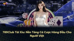 789Club Tài Xỉu: Nền Tảng Cá Cược Hàng Đầu Cho Người Việt
