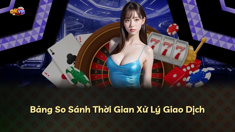 Bảng So Sánh Thời Gian Xử Lý Giao Dịch