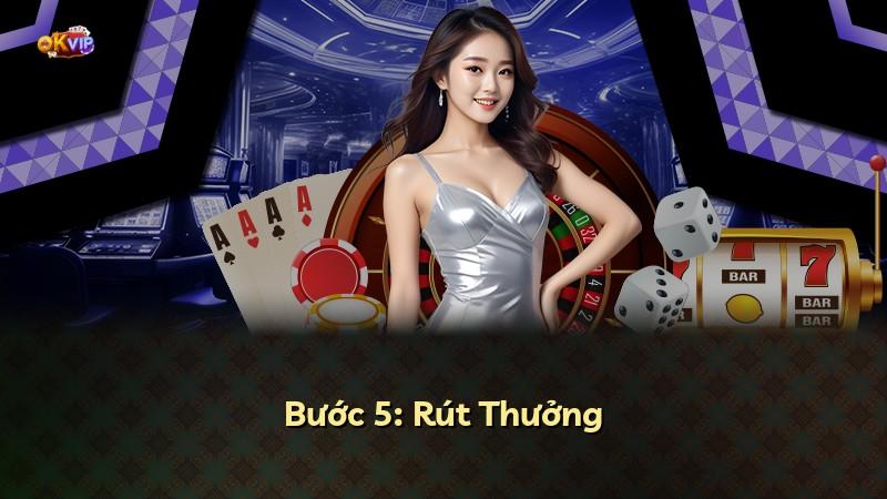 Bước 5: Rút Thưởng