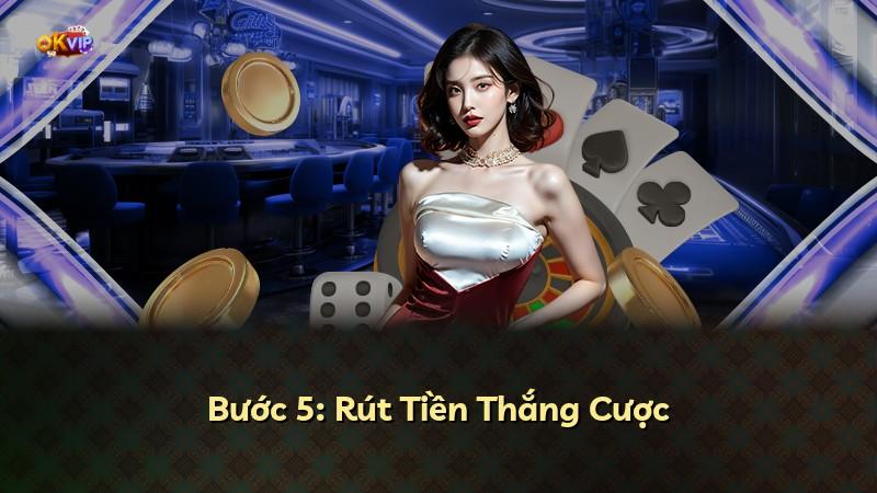 Bước 5: Rút Tiền Thắng Cược