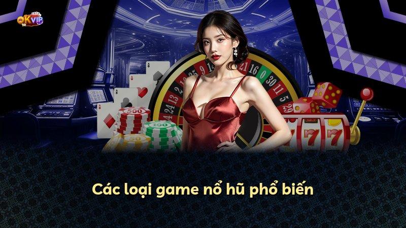 Các loại game nổ hũ phổ biến