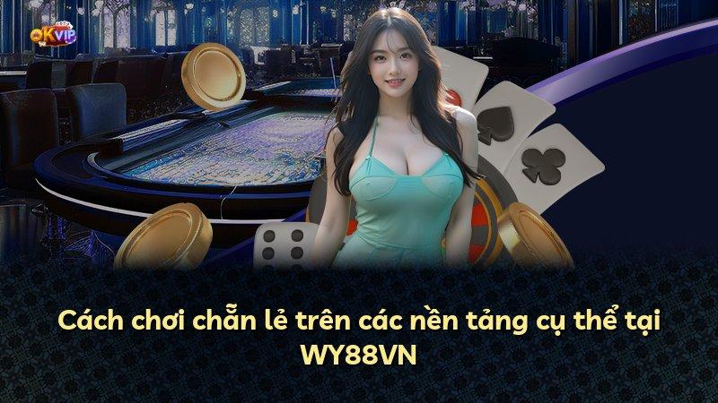 Cách chơi chẵn lẻ trên các nền tảng cụ thể tại WY88VN