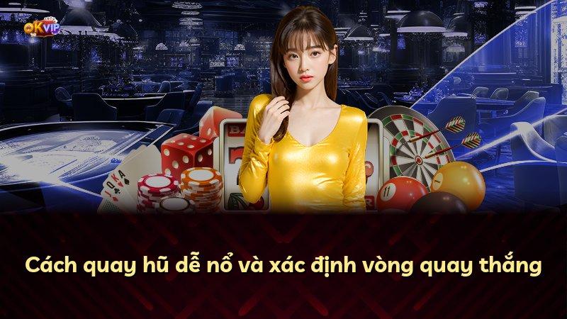 Cách quay hũ dễ nổ và xác định vòng quay thắng