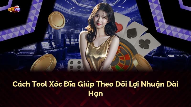 Cách Tool Xóc Đĩa Giúp Theo Dõi Lợi Nhuận Dài Hạn