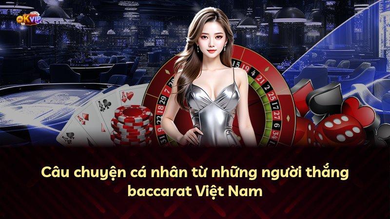 Câu chuyện cá nhân từ những người thắng baccarat Việt Nam