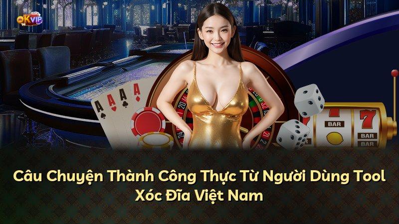 Câu Chuyện Thành Công Thực Từ Người Dùng Tool Xóc Đĩa Việt Nam