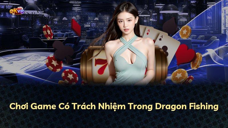 Chơi Game Có Trách Nhiệm Trong Dragon Fishing