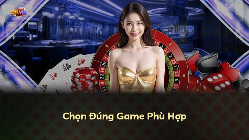 Chọn Đúng Game Phù Hợp