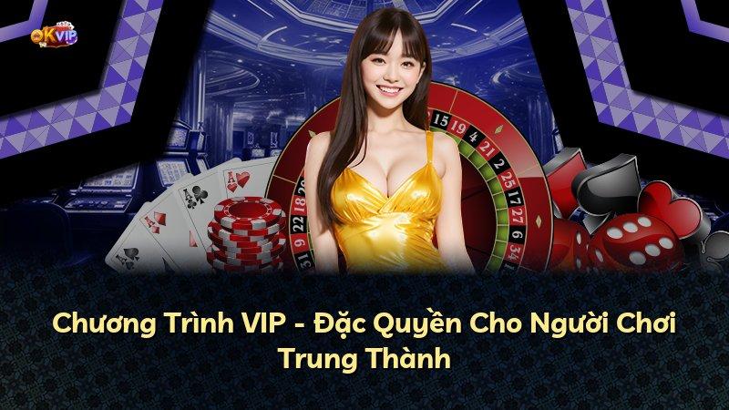 Chương Trình VIP - Đặc Quyền Cho Người Chơi Trung Thành