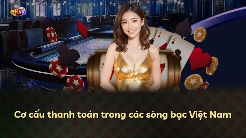 Cơ cấu thanh toán trong các sòng bạc Việt Nam