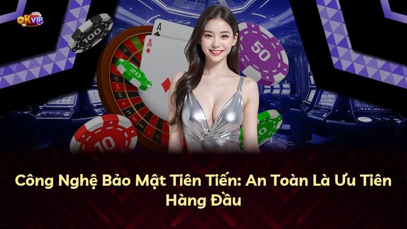 Công Nghệ Bảo Mật Tiên Tiến: An Toàn Là Ưu Tiên Hàng Đầu