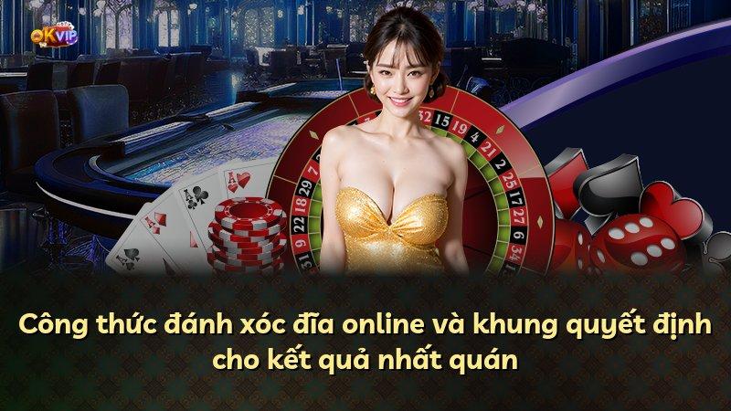 Công thức đánh xóc đĩa online và khung quyết định cho kết quả nhất quán