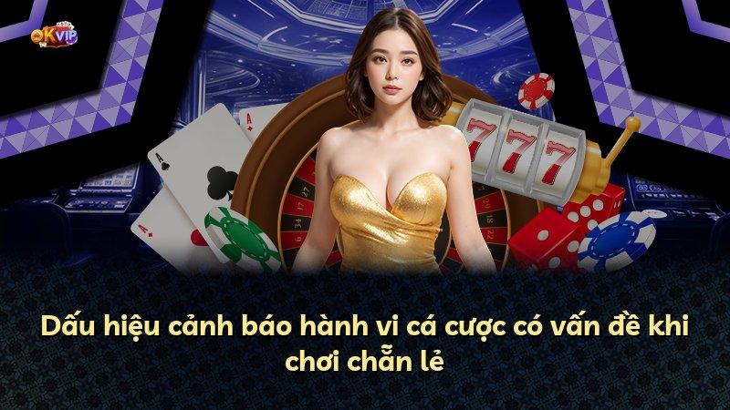 Dấu hiệu cảnh báo hành vi cá cược có vấn đề khi chơi chẵn lẻ