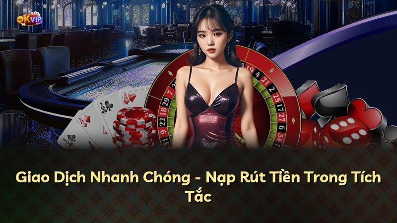 Giao Dịch Nhanh Chóng - Nạp Rút Tiền Trong Tích Tắc
