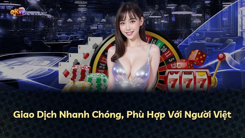 Giao Dịch Nhanh Chóng, Phù Hợp Với Người Việt