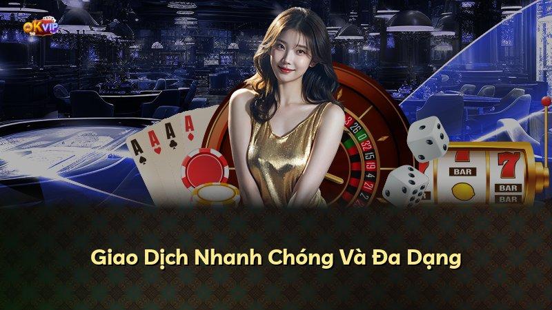 Giao Dịch Nhanh Chóng Và Đa Dạng