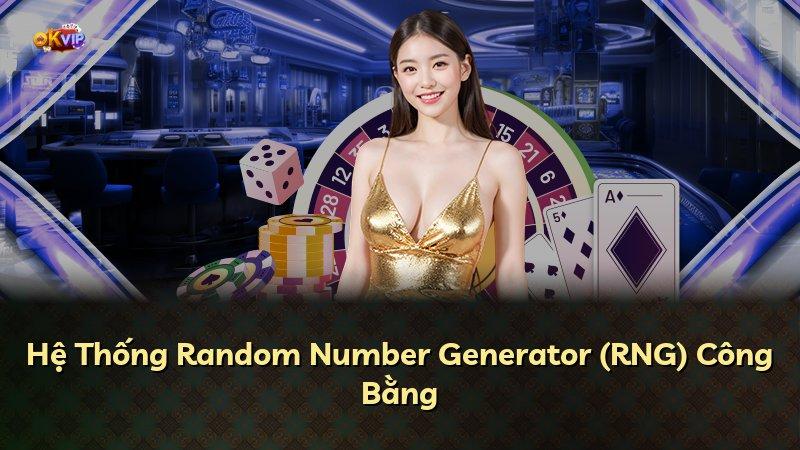 Hệ Thống Random Number Generator (RNG) Công Bằng