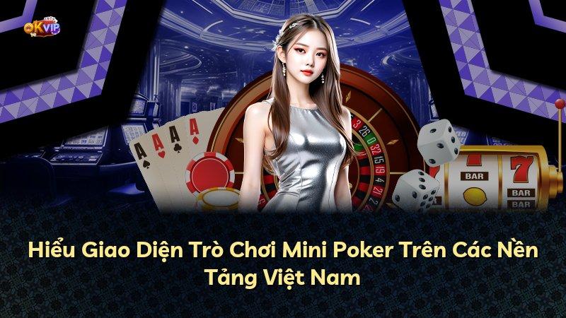 Hiểu Giao Diện Trò Chơi Mini Poker Trên Các Nền Tảng Việt Nam