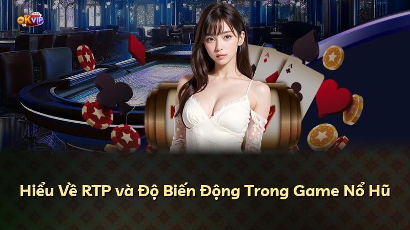 Hiểu Về RTP và Độ Biến Động Trong Game Nổ Hũ