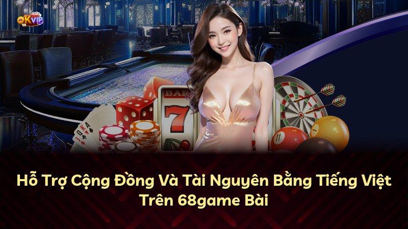 Hỗ Trợ Cộng Đồng Và Tài Nguyên Bằng Tiếng Việt Trên 68game Bài