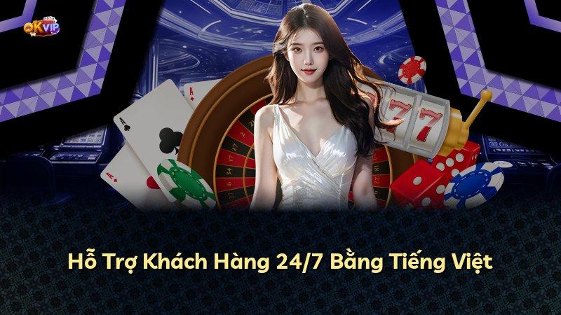 Hỗ Trợ Khách Hàng 24/7 Bằng Tiếng Việt