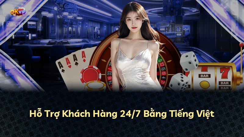 Hỗ Trợ Khách Hàng 24/7 Bằng Tiếng Việt