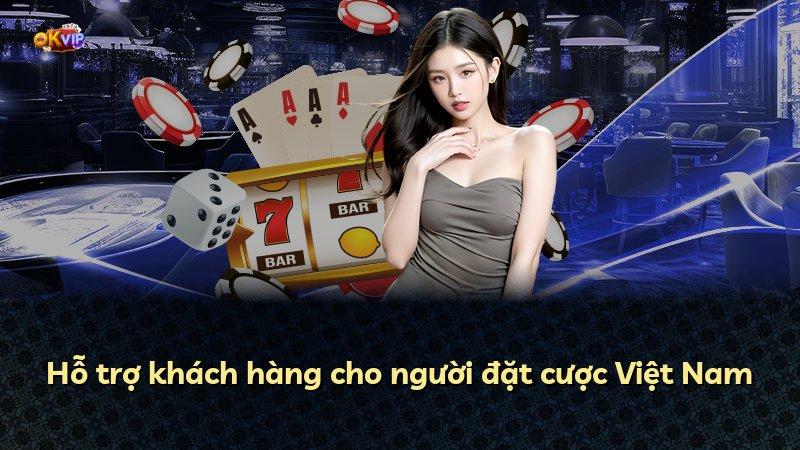 Hỗ trợ khách hàng cho người đặt cược Việt Nam