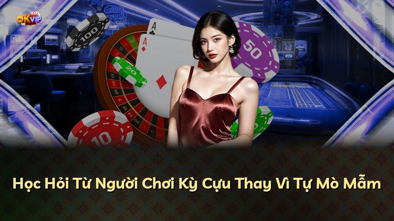 Học Hỏi Từ Người Chơi Kỳ Cựu Thay Vì Tự Mò Mẫm