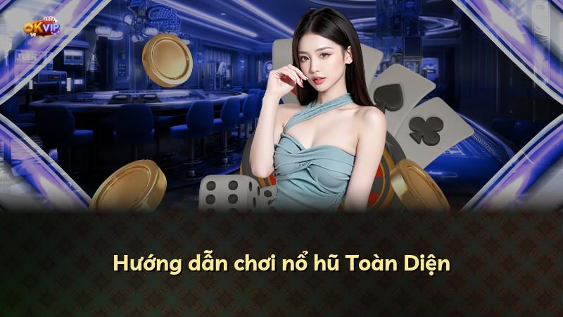 Hướng dẫn chơi nổ hũ Toàn Diện