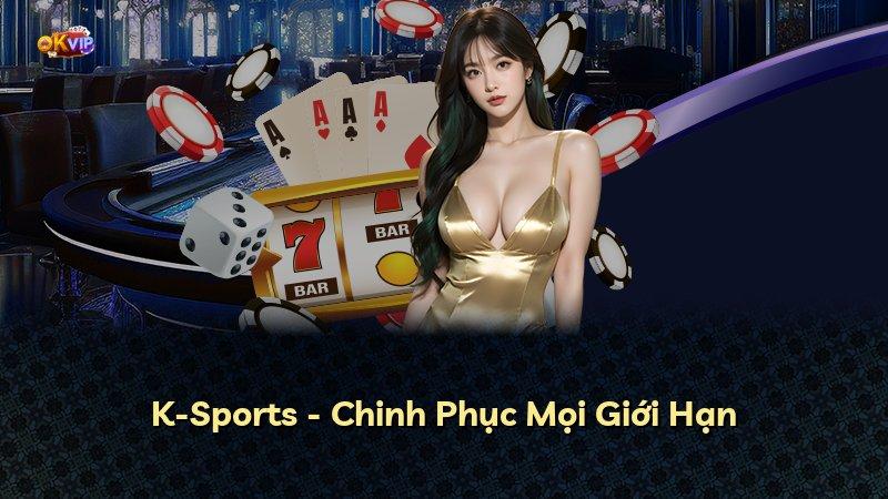 K-Sports - Chinh Phục Mọi Giới Hạn