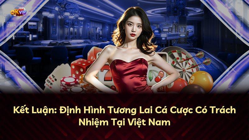 Kết Luận: Định Hình Tương Lai Cá Cược Có Trách Nhiệm Tại Việt Nam