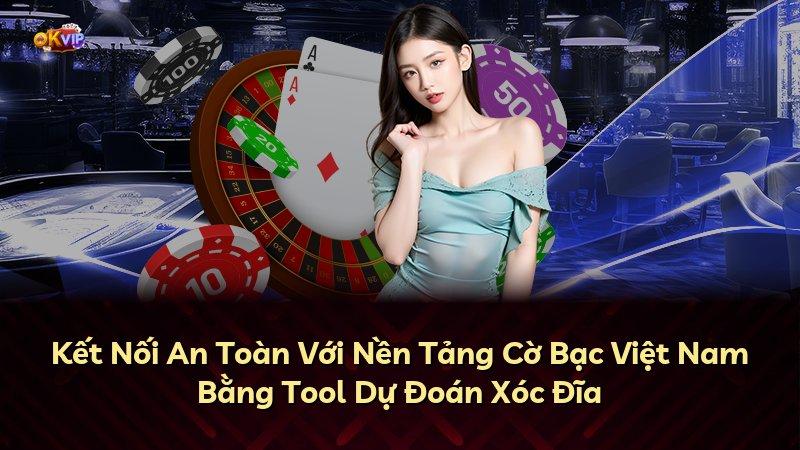 Kết Nối An Toàn Với Nền Tảng Cờ Bạc Việt Nam Bằng Tool Dự Đoán Xóc Đĩa
