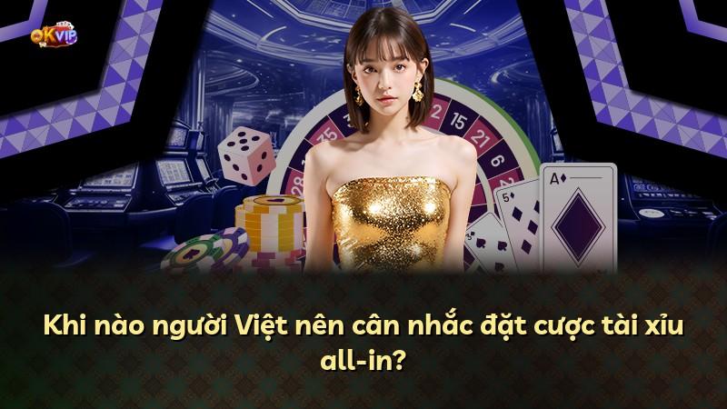 Khi nào người Việt nên cân nhắc đặt cược tài xỉu all-in?