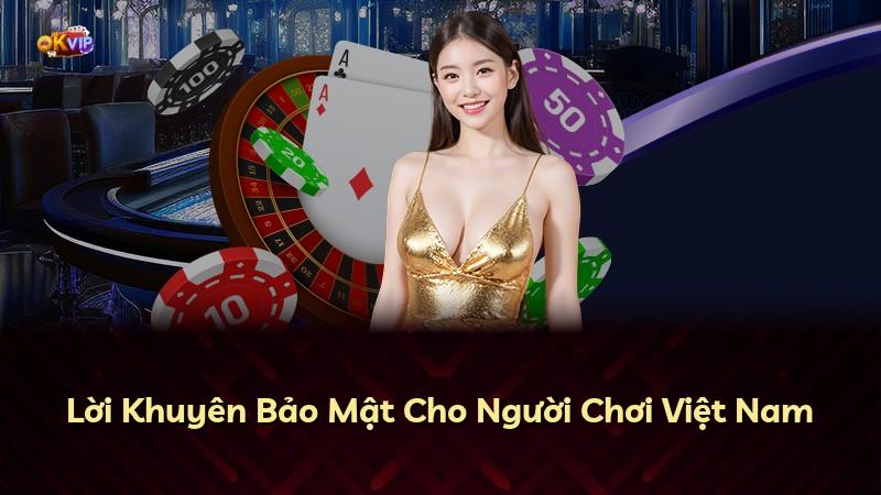 Lời Khuyên Bảo Mật Cho Người Chơi Việt Nam
