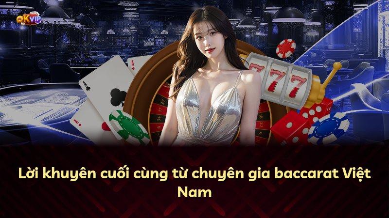 Lời khuyên cuối cùng từ chuyên gia baccarat Việt Nam