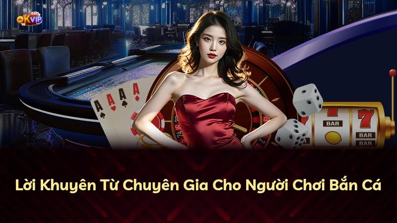 Lời Khuyên Từ Chuyên Gia Cho Người Chơi Bắn Cá