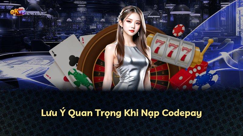 Lưu Ý Quan Trọng Khi Nạp Codepay