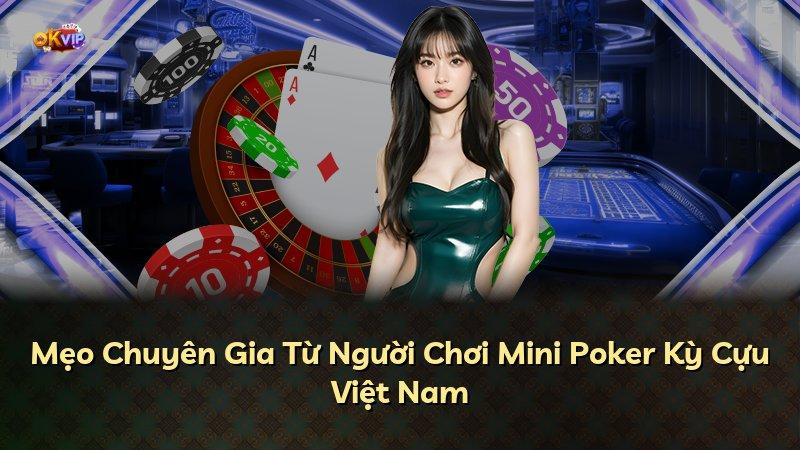 Mẹo Chuyên Gia Từ Người Chơi Mini Poker Kỳ Cựu Việt Nam