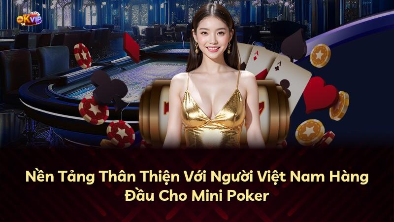 Nền Tảng Thân Thiện Với Người Việt Nam Hàng Đầu Cho Mini Poker