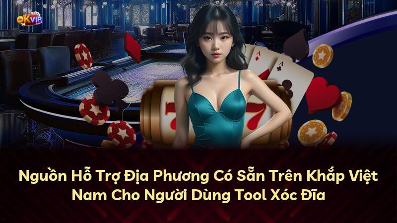 Nguồn Hỗ Trợ Địa Phương Có Sẵn Trên Khắp Việt Nam Cho Người Dùng Tool Xóc Đĩa