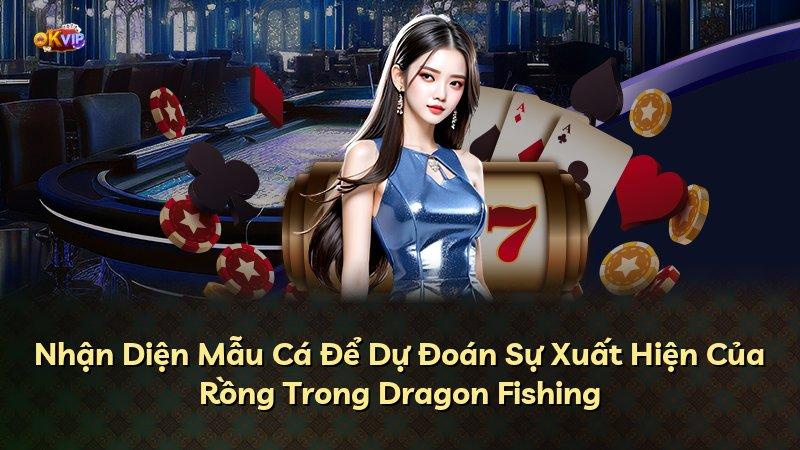 Nhận Diện Mẫu Cá Để Dự Đoán Sự Xuất Hiện Của Rồng Trong Dragon Fishing